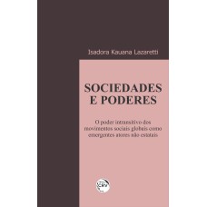 SOCIEDADES E PODERES: O PODER INTRANSITIVO DOS MOVIMENTOS SOCIAIS GLOBAIS COMO EMERGENTES ATORES NÃO ESTATAIS