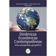 DINÂMICAS ECONÔMICAS CONTEMPORÂNEAS: UMA PERSPECTIVA GEOGRÁFICA