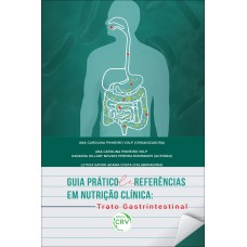 GUIA PRÁTICO DE REFERÊNCIAS EM NUTRIÇÃO CLÍNICA: TRATO GASTRINTESTINAL