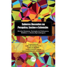 SABERES DOCENTES NA PESQUISA, ENSINO E EXTENSÃO: DIREITOS HUMANOS, FORMAÇÃO DE PROFESSORES, DIDÁTICA E O ENSINO/APRENDIZAGEM