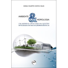 AMBIENTE & HIDROLOGIA: UM MODELO APLICADO NA GESTÃO INTEGRADA DE BACIAS HIDROGRÁFICAS