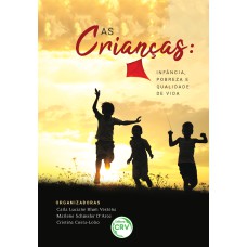 AS CRIANÇAS: INFÂNCIA, POBREZA E QUALIDADE DE VIDA