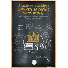 A BNCC DA EDUCAÇÃO INFANTIL AO ENSINO FUNDAMENTAL: POLÍTICAS PÚBLICAS, CURRÍCULO, COMPETÊNCIAS E EDUCAÇÃO AMBIENTAL