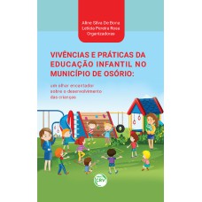 VIVÊNCIAS E PRÁTICAS DA EDUCAÇÃO INFANTIL NO MUNICÍPIO DE OSÓRIO: UM OLHAR ENCANTADOR SOBRE O DESENVOLVIMENTO DAS CRIANÇAS