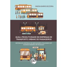 QUALI-PRODUTIVIDADE EM EMPRESAS DE TRANSPORTE URBANO DE PASSAGEIROS: SISTEMA DE CONTROLE DE INDICADORES UTILIZANDO CEP (CONTROLE ESTATÍSTICO DE PROCESSOS)