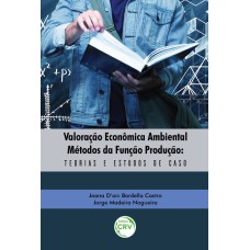 VALORAÇÃO ECONÔMICA AMBIENTAL MÉTODOS DA FUNÇÃO PRODUÇÃO: TEORIAS E ESTUDOS DE CASO