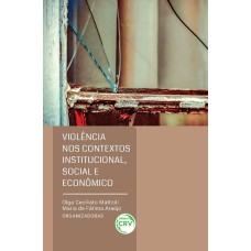 VIOLÊNCIA NOS CONTEXTOS INSTITUCIONAL, SOCIAL E ECONÔMICO