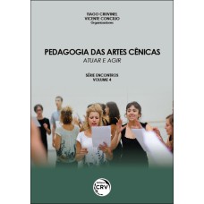 PEDAGOGIA DAS ARTES CÊNICAS: ATUAR E AGIR