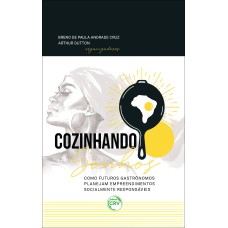 COZINHANDO SONHOS: COMO FUTUROS GASTRÔNOMOS PLANEJAM EMPREENDIMENTOS SOCIALMENTE RESPONSÁVEIS