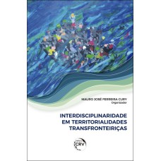 INTERDISCIPLINARIDADE EM TERRITORIALIDADES TRANSFRONTEIRIÇAS