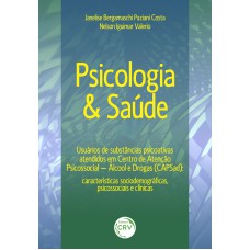 PSICOLOGIA & SAÚDE USUÁRIOS DE SUBSTÂNCIAS PSICOATIVAS ATENDIDOS EM CENTRO DE ATENÇÃO PSICOSSOCIAL ÁLCOOL E DROGAS (CAPSAD): CARACTERÍSTICAS SOCIODEMOGRÁFICAS, PSICOSSOCIAIS E CLÍNICAS