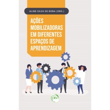 AÇÕES MOBILIZADORAS EM DIFERENTES ESPAÇOS DE APRENDIZAGEM