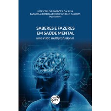 SABERES E FAZERES EM SAÚDE MENTAL: UMA VISÃO MULTIPROFISSIONAL