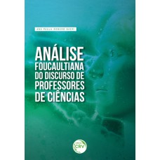 ANÁLISE FOUCAULTIANA DO DISCURSO DE PROFESSORES DE CIÊNCIAS