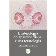 EMBRIOLOGIA DO APARELHO VISUAL E SUA TERATOLOGIA