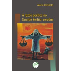 A RAZÃO POÉTICA NO GRANDE SERTÃO: VEREDAS: VEREDAS