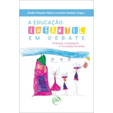 A EDUCAÇÃO INFANTIL EM DEBATE: CRIANÇAS, LINGUAGENS E FORMAÇÃO DOCENTE