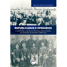 REPUBLICANOS E OPERÁRIOS: O MOVIMENTO SOCIALISTA EM SÃO PAULO E RIO DE JANEIRO NOS PRIMÓRDIOS DA REPÚBLICA (1888-1903)