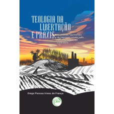 TEOLOGIA DA LIBERTAÇÃO E PRÁXIS: MEMÓRIAS TERRITORIAIS DE LÁGRIMAS E LUTA PELA TERRA NA REGIÃO DE GUARABIRA