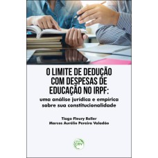 O LIMITE DE DEDUÇÃO COM DESPESAS DE EDUCAÇÃO NO IRPF: UMA ANÁLISE JURÍDICA E EMPÍRICA SOBRE SUA CONSTITUCIONALIDADE