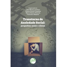 TRANSTORNO DE ANSIEDADE SOCIAL: PERSPECTIVAS SOCIAIS E CLÍNICAS