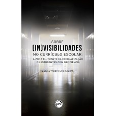 SOBRE (IN)VISIBILIDADES NO CURRÍCULO ESCOLAR: A ZONA FLUTUANTE DA ESCOLARIZAÇÃO DE ESTUDANTES COM DEFICIÊNCIA