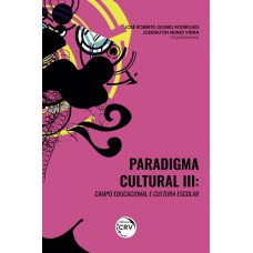 PARADIGMA CULTURAL III: CAMPO EDUCACIONAL E CULTURA ESCOLAR