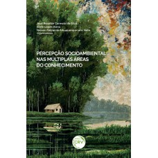 PERCEPÇÃO SOCIOAMBIENTAL NAS MÚLTIPLAS ÁREAS DO CONHECIMENTO