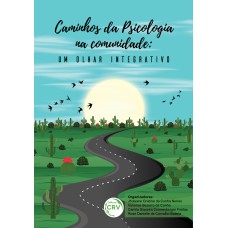 CAMINHOS DA PSICOLOGIA NA COMUNIDADE: UM OLHAR INTEGRATIVO