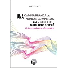 UMA CAMISA BRANCA DE MANGAS COMPRIDAS PARA PASCOAL, O CACHORRO DE DEUS: UM BREVE ENSAIO SOBRE A GENEROSIDADE