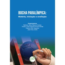 BOCHA PARALÍMPICA: HISTÓRIA, INICIAÇÃO E AVALIAÇÃO