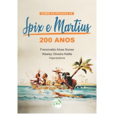 SOBRE AS PEGADAS DE SPIX E MARTIUS: 200 ANOS