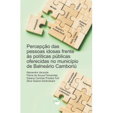 PERCEPÇÃO DAS PESSOAS IDOSAS FRENTE ÀS POLÍTICAS PÚBLICAS OFERECIDAS NO MUNICÍPIO DE BALNEÁRIO CAMBORIÚ