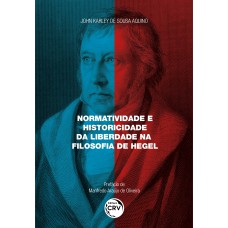 NORMATIVIDADE E HISTORICIDADE DA LIBERDADE NA FILOSOFIA DE HEGEL