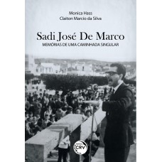 SADI JOSÉ DE MARCO: MEMÓRIAS DE UMA CAMINHADA SINGULAR