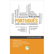 PORTUGUÊS COMO LÍNGUA ESTRANGEIRA: HABILIDADES ORAIS, CONHECIMENTOS LINGUÍSTICOS, MULTILETRAMENTO E A IMPORTÂNCIA DA EDUCAÇÃO PARA DIVERSIDADE