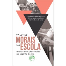 VALORES MORAIS NA ESCOLA: RELATOS DE EXPERIÊNCIAS NO ESPÍRITO SANTO