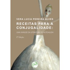 RECEITAS PARA A CONJUGALIDADE: UMA ANÁLISE DA LITERATURA DE AUTOAJUDA - 2ª EDIÇÃO