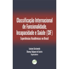 CLASSIFICAÇÃO INTERNACIONAL DE FUNCIONALIDADE, INCAPACIDADE E SAÚDE: EXPERIÊNCIAS ACADÊMICAS NO BRASIL