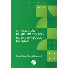 A REALIZAÇÃO DA ARBITRAGEM PELA DEFENSORIA PÚBLICA DA UNIÃO