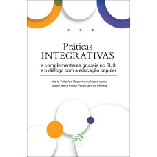 PRÁTICAS INTEGRATIVAS E COMPLEMENTARES GRUPAIS NO SUS E O DIÁLOGO COM A EDUCAÇÃO POPULAR