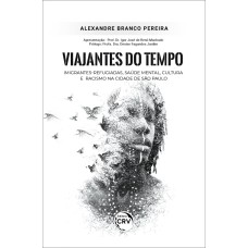 VIAJANTES DO TEMPO: IMIGRANTES-REFUGIADAS, SAÚDE MENTAL, CULTURA E RACISMO NA CIDADE DE SÃO PAULO