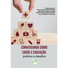 CONVERSANDO SOBRE SAÚDE E EDUCAÇÃO: PRÁTICAS E DESAFIOS