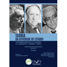 TEORIA DA ATIVIDADE DE ESTUDO - CONTRIBUIÇÕES DE D. B. ELKONIN, V. V. DAVIDOV E V. V. REPKIN LIVRO I SÉRIE ENSINO DESENVOLVIMENTAL VOLUME 10; 2ª EDIÇÃO