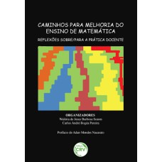 CAMINHOS PARA MELHORIA DO ENSINO DE MATEMÁTICA: REFLEXÕES SOBRE/PARA A PRÁTICA DOCENTE