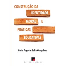 CONSTRUÇÃO DA IDENTIDADE MORAL E PRÁTICAS EDUCATIVAS