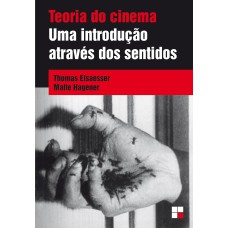 TEORIA DO CINEMA: UMA INTRODUÇÃO ATRAVÉS DOS SENTIDOS