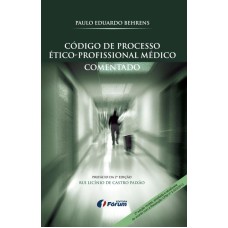 CÓDIGO DE PROCESSO ÉTICO PROFISSIONAL MÉDICO COMENTADO