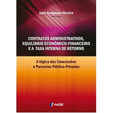 CONTRATOS ADMINISTRATIVOS EQUILÍBRIO ECONÔMICO- FINANCEIRO E A TAXA INTERNA DE RETORNO FINANCEIRO E A TAXA INTERNA DE RETORNO