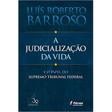 A JUDICIALIZAÇÃO DA VIDA: E O PAPEL DO SUPREMO TRIBUNAL FEDERAL